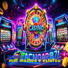 mdf molhou e estufou